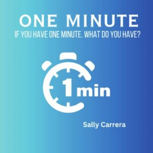 One Minute: If you have one minute what do you have? Hardcover