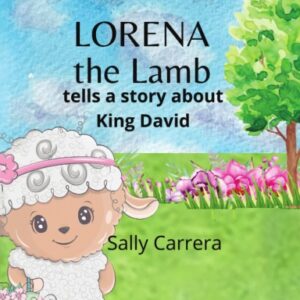 LORENA the Lamb: tells a story about King David Hardcover